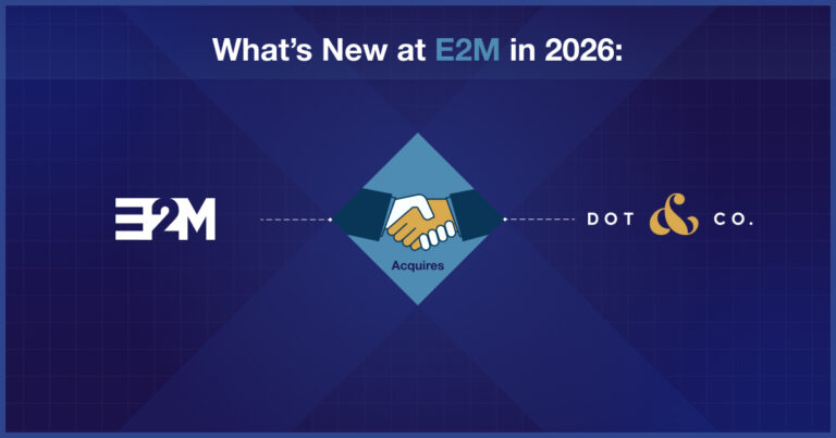 what-s-new-at-e2m-in-2026-e2m-acquires-dot-and-company||||E2M Acquires_dot_and_company||