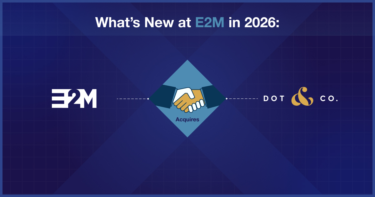 what-s-new-at-e2m-in-2026-e2m-acquires-dot-and-company||||E2M Acquires_dot_and_company||